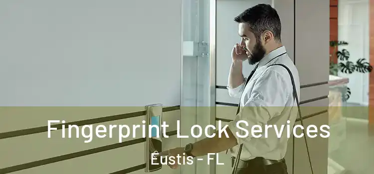 Fingerprint Lock Services Eustis - FL
