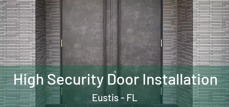  High Security Door Installation Eustis - FL