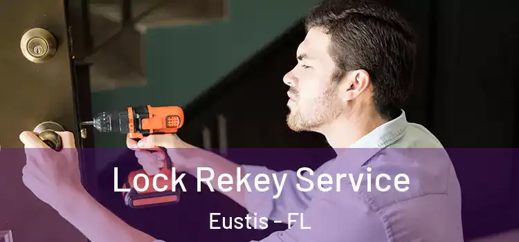 Lock Rekey Service Eustis - FL